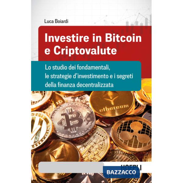 INVESTIRE IN BITCOIN E CRIPTOVALUTE. LO STUDIO DEI FONDAMENTALI, LE ST