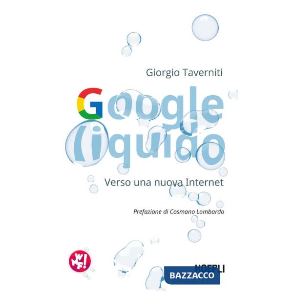 Google liquido. Verso una nuova Internet