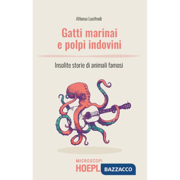 Gatti marinai e polpi indovini. Insolite storie di animali famosi