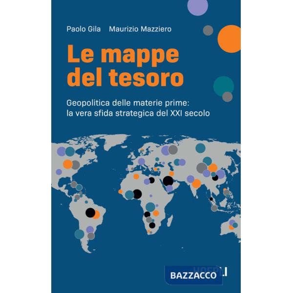 Mappe del tesoro. Geopolitica delle materie prime: la vera sfida strategica del XXI secolo (Le)