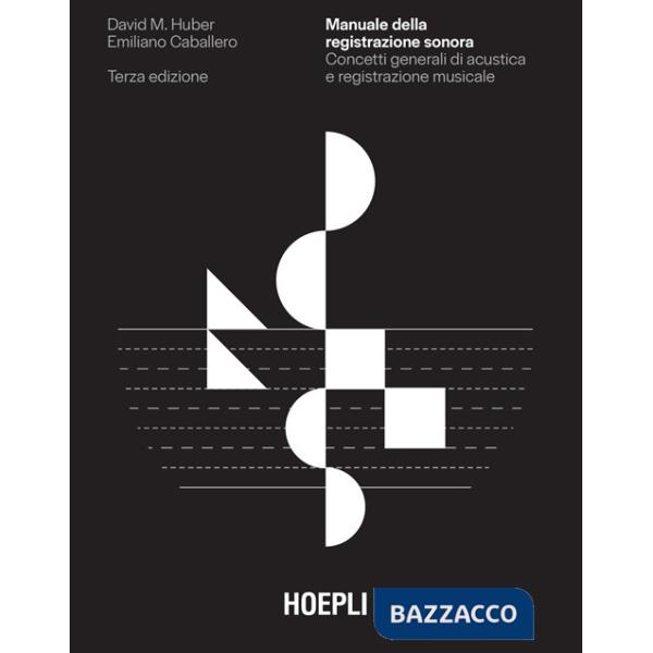 Manuale della registrazione sonora. Concetti generali di acustica e registrazione musicale