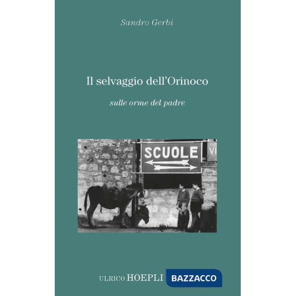 SELVAGGIO DELL'ORINOCO. SULLE ORME DEL PADRE (IL)