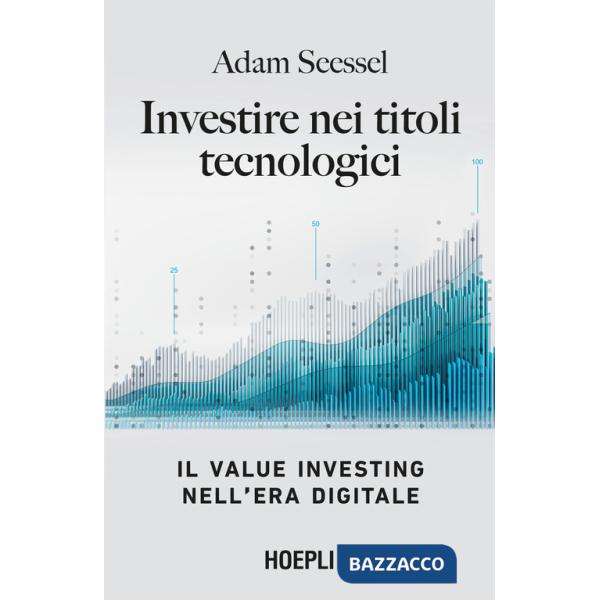 Investire nei titoli tecnologici. Il Value Investing nell'era digitale