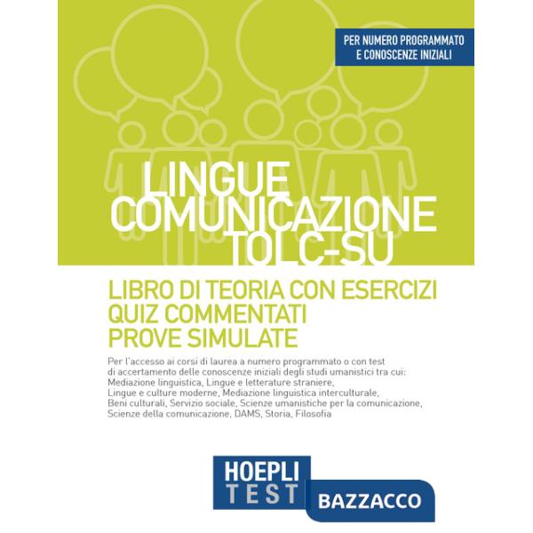 Hoepli test. Lingue, Comunicazione, TOLC-SU. Libro di teoria con esercizi, Quiz commentati, Prove simulate
