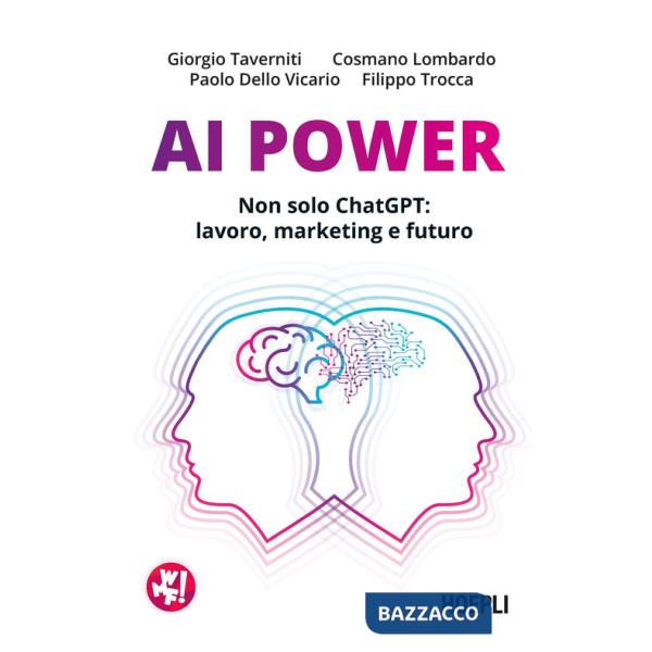 AI Power. Non solo ChatGPT: lavoro, marketing e futuro