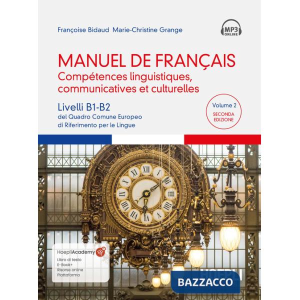 Manuel de français. Compétences linguistiques, communicatives et culturelles. Livelli B1-B2 del Quadro Comune Europeo di riferim