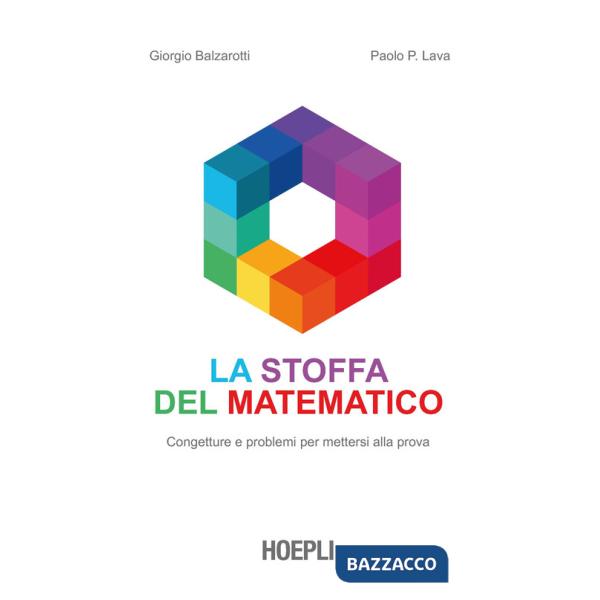 Stoffa del matematico. Congetture e problemi per mettersi alla prova (La)