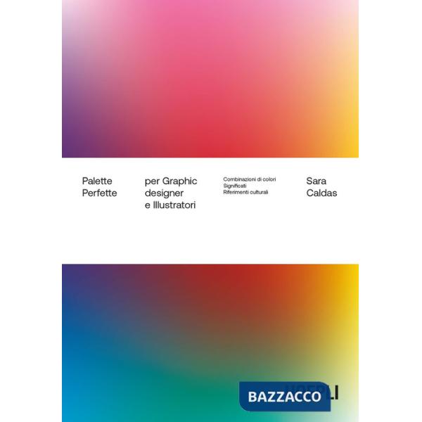 Palette perfette per graphic designer e illustratori. Combinazioni di colori, significati, riferimenti culturali