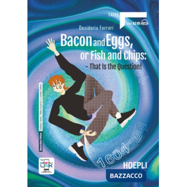 BACON AND EGGS, OR FISH AND CHIPS: THAT IS THE QUESTION!