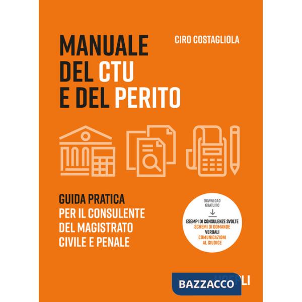 Manuale del CTU e del perito. Guida pratica per il consulente del magistrato civile e penale. Con espansione online
