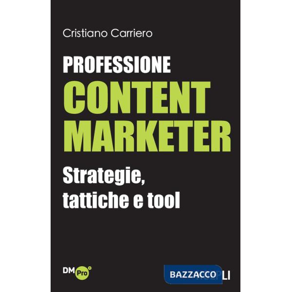 Professione content marketer. Strategie, tattiche e tool