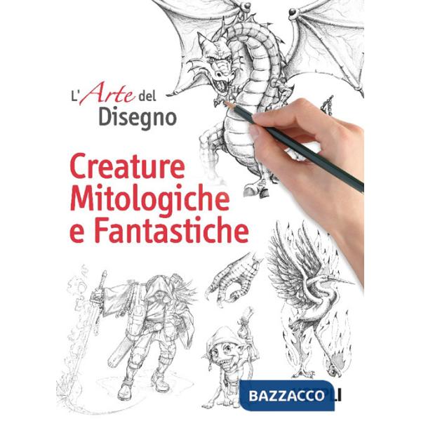 Arte del disegno. Creature mitologiche e fantastiche (L')