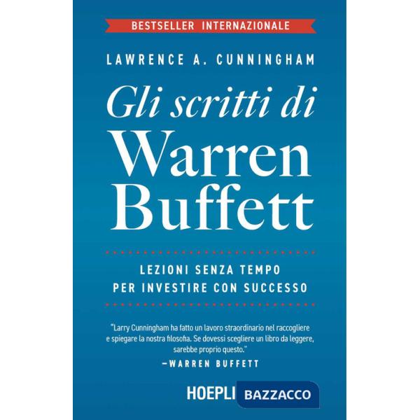 Scritti di Warren Buffett. Lezioni senza tempo per investire con successo (Gli)