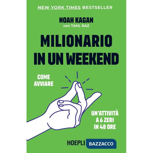 Milionario in un weekend. Come avviare un'attività a 6 zeri in 48 ore