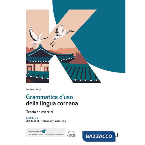 Grammatica d'uso della lingua coreana. Teoria ed esercizi. Livelli 1-5 del Test of Proficiency in Korean. Con ebook. Con espansi