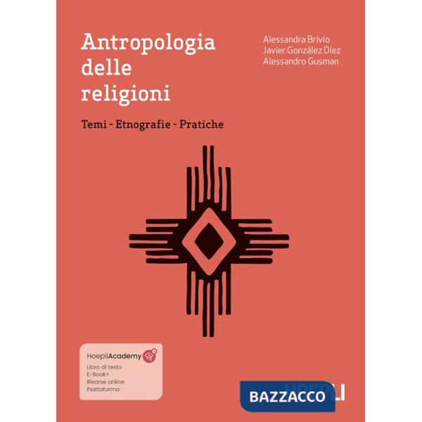 Antropologia delle religioni. Temi. Etnografie. Pratiche. Con ebook. Con espansione online