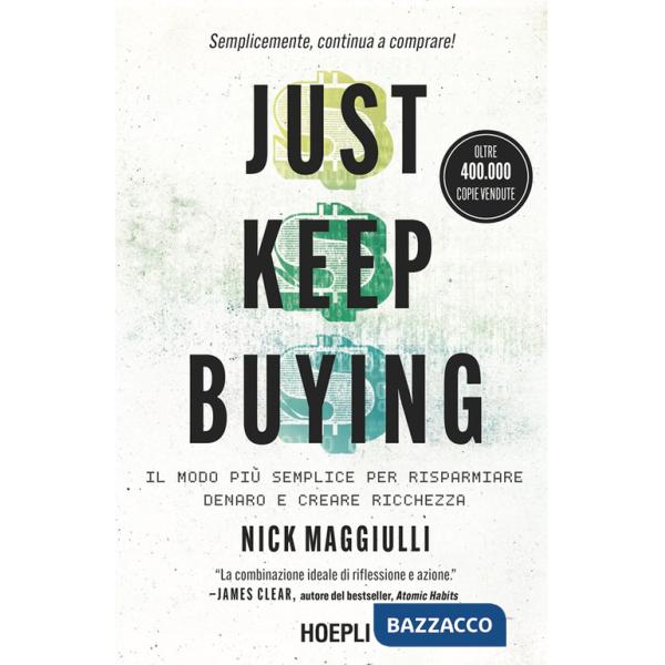 Just keep buying. ll modo più semplice per risparmiare denaro e creare ricchezza