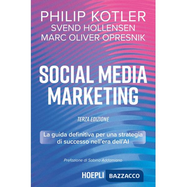 Social media marketing. La guida definitiva per una strategia di successo nell'era dell'AI