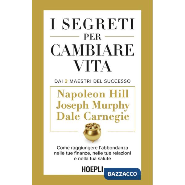 Segreti per cambiare vita. Come raggiungere l'abbondanza nelle tue finanze, nelle tue relazioni e nella tua salute (I)