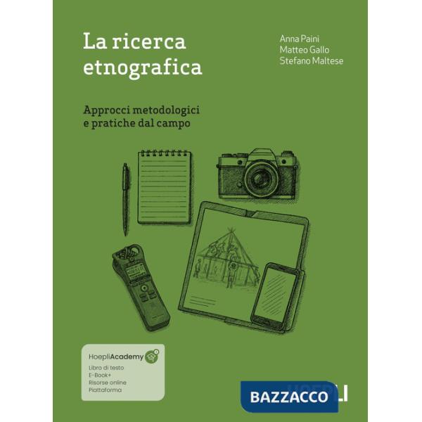 Ricerca etnografica. Approcci metodologici e pratiche dal campo. Con espansione online (La)