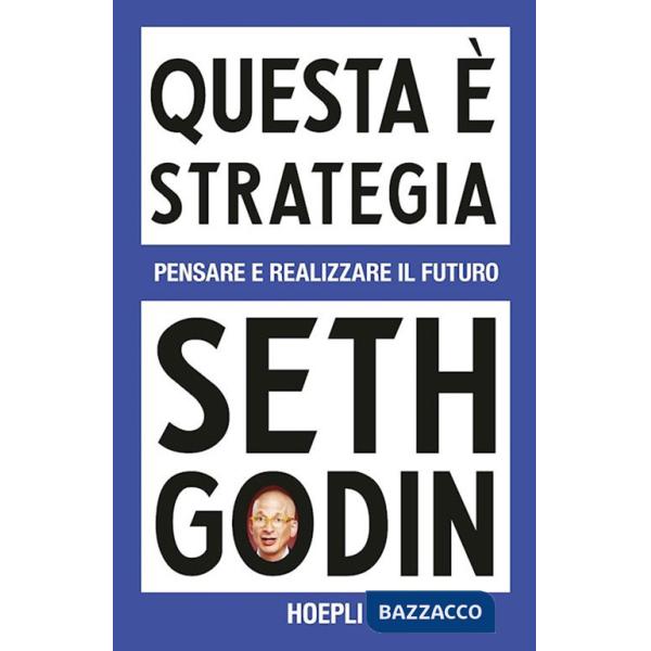 Questa è strategia. Pensare e realizzare il futuro