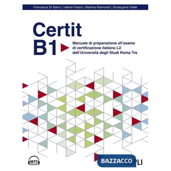 Certit B1. Manuale di preparazione all'esame di certificazione italiano L2 dell'Università degli Studi Roma Tre. Con file audio