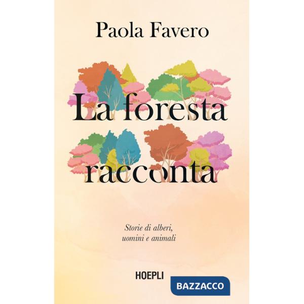 Foresta racconta. Storie di alberi, uomini e animali (La)