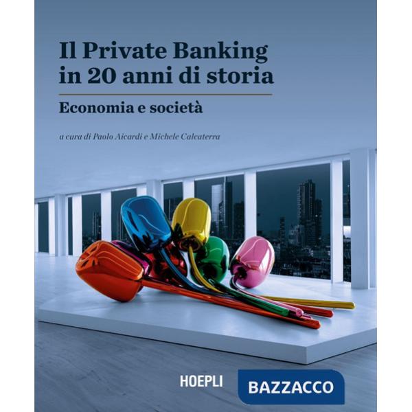 Private Banking in 20 anni di storia. Economia e società (Il)