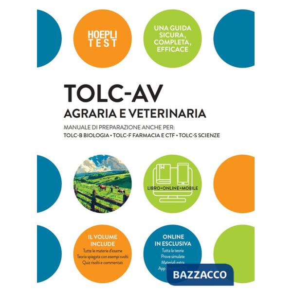 TOLC-AV Agraria e Veterinaria. Manuale di preparazione anche per: TOLC-B Biologia, TOLC-F Farmacia e CTF - TOLC-S Scienze. Con e