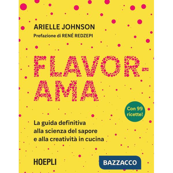 Flavorama. La guida definitiva alla scienza del sapore e alla creatività in cucina