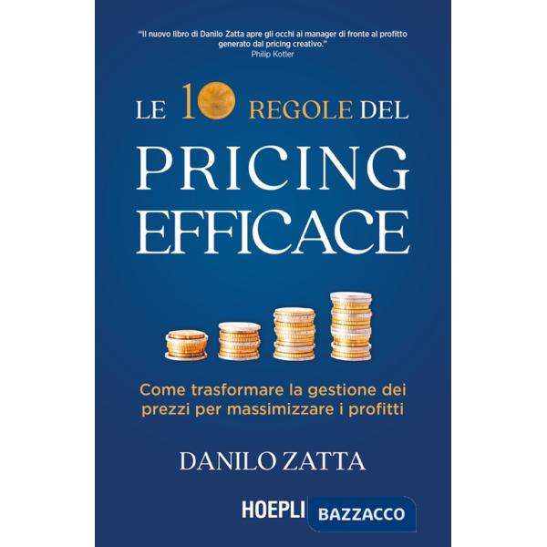 10 regole del pricing efficace. Come trasformare la gestione dei prezzi per massimizzare i profitti (Le)