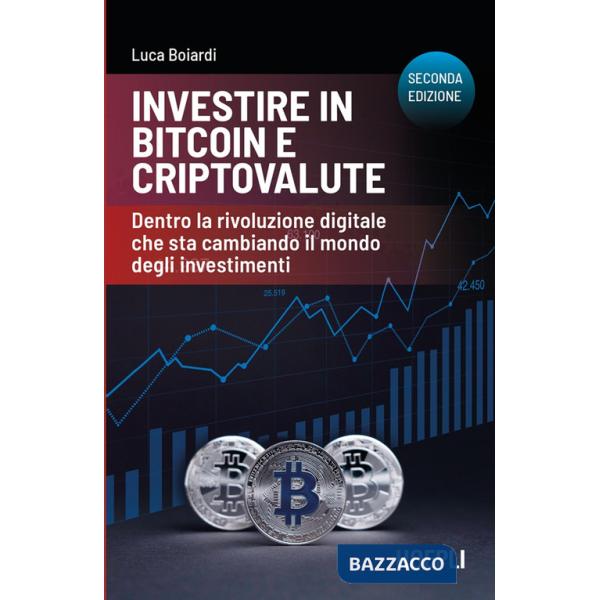 Investire in bitcoin e criptovalute. Dentro la rivoluzione digitale che sta cambiando il mondo degli investimenti