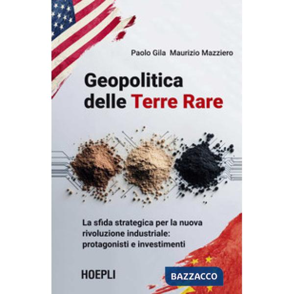 Geopolitica delle Terre Rare. La sfida strategica per la nuova rivoluzione industriale: protagonisti e investimenti