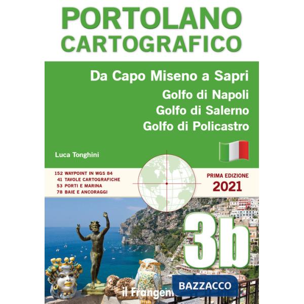 Da Capo Miseno a Sapri. Golfo di Napoli, Golfo di Salerno, Golfo di Policastro. Portolano cartografico. Nuova ediz.. Vol. 3B