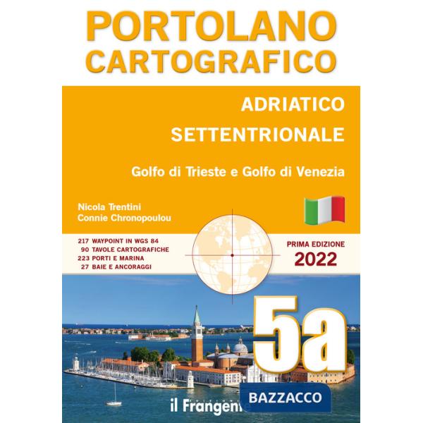 Adriatico settentrionale, golfo di Trieste e golfo di Venezia. Portolano cartografico. Ediz. illustrata. Vol. 5A