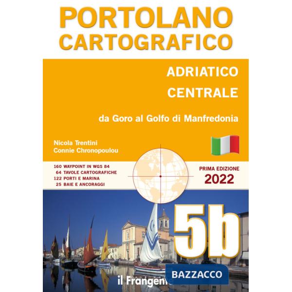 Adriatico centrale Da Goro al Golfo di Manfredonia. Portolano cartografico. Vol. 5B
