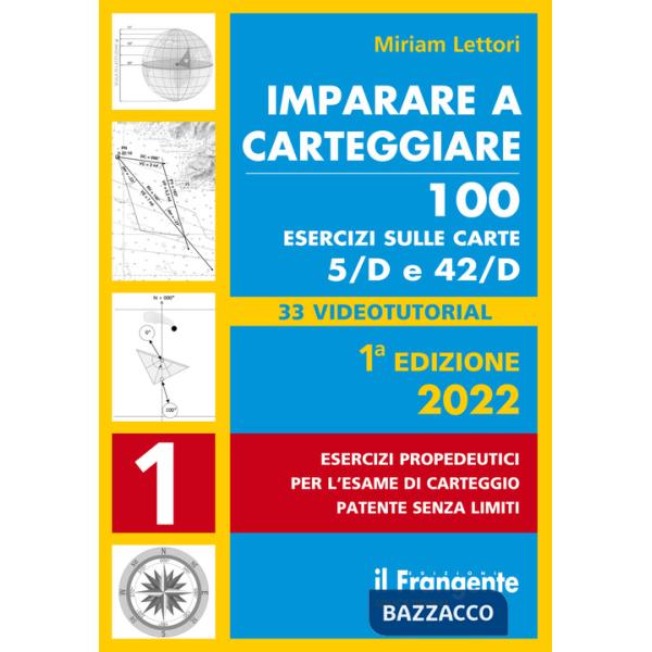 Imparare a carteggiare. 100 esercizi sulle carte 5/D e 42/D. Esercizi propedeutici per l'esame per l'esame di carteggio patente 