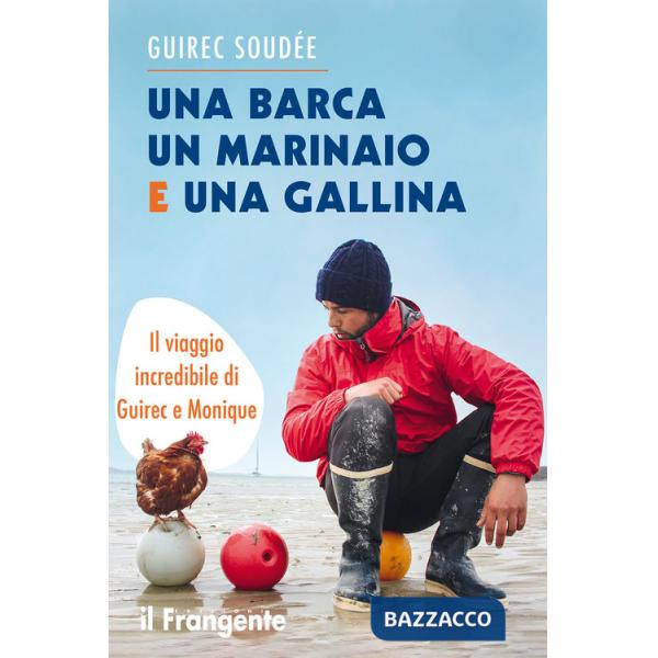 Barca un marinaio e una gallina. Il viaggio incredibile di Guirec e Monique (Una)