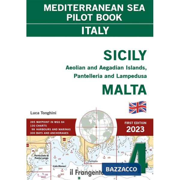 Sicily, Aeolian and Aegadian Islands, Pantelleria and Lampedusa, Malta. Mediterranean sea pilot book Italy. Vol. 4