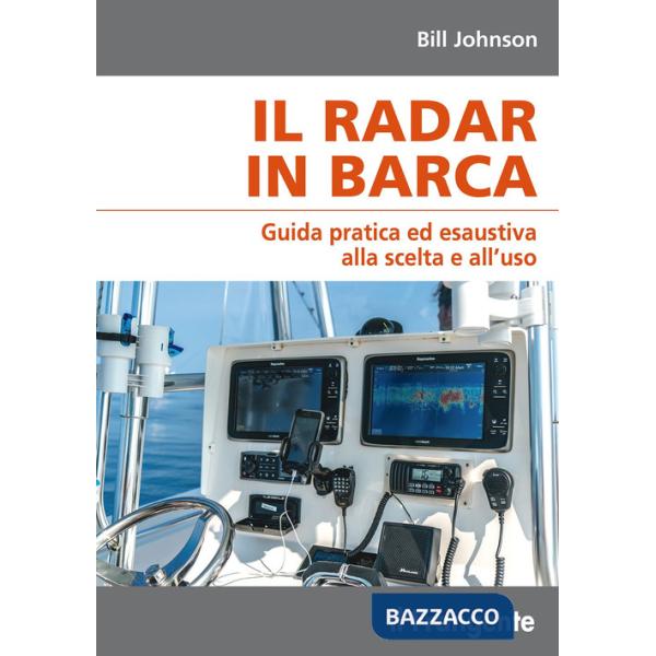 Radar in barca. Guida pratica ed esaustiva alla scelta e all'uso (Il)