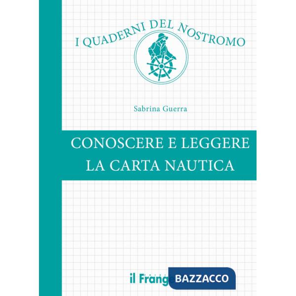 Conoscere e leggere la carta nautica. Ediz. a colori
