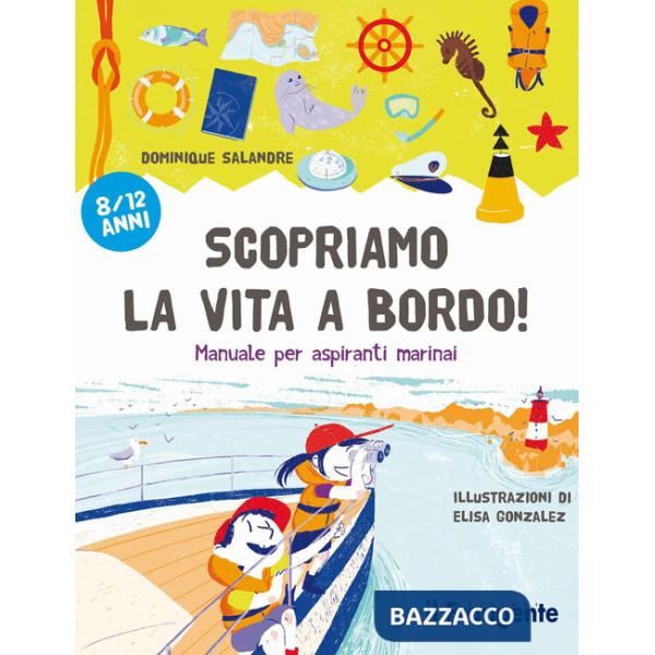 Scopriamo la vita a bordo! Manuale per aspiranti marinai
