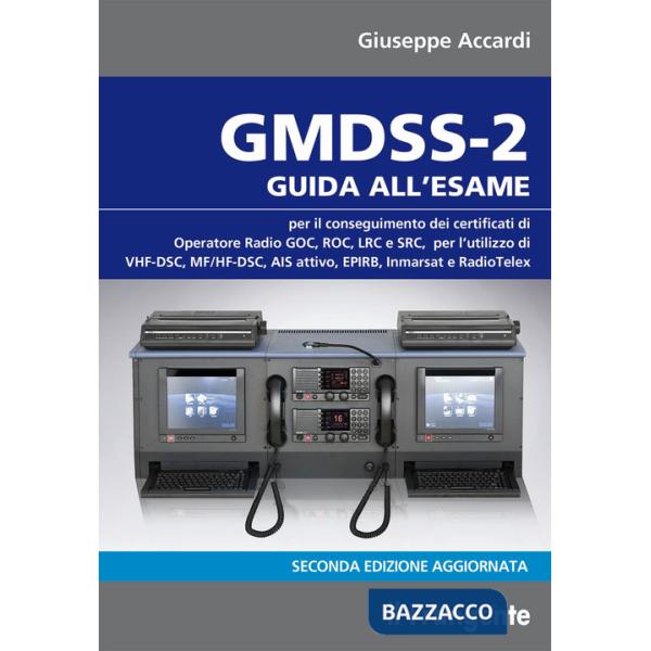 GMDSS-2. Guida all'esame per il conseguimento dei certificati di operatore radio GOC, ROC, LRC e SRC, per l'utilizzo di VHF-DSC,