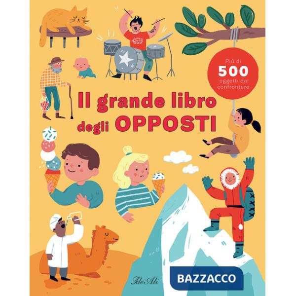 Grande libro degli opposti. Ediz. a colori (Il)