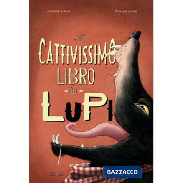 Cattivissimo libro dei lupi. Ediz. a colori (Il)