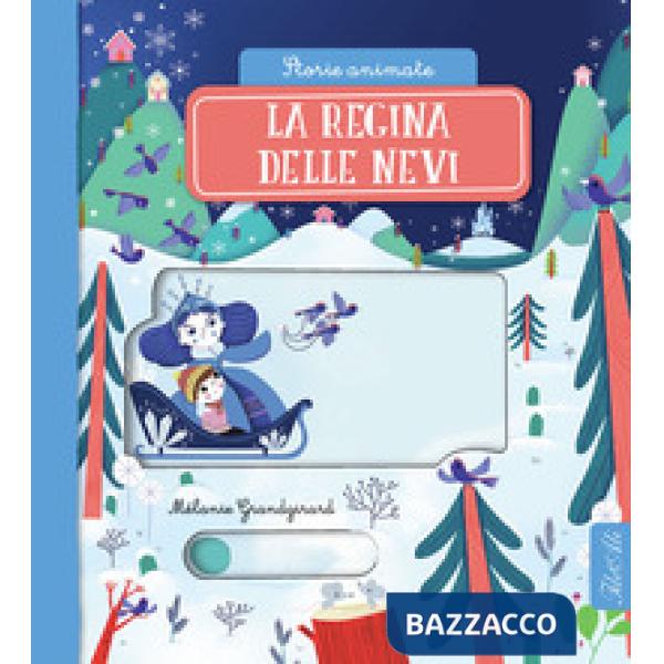 Regina delle nevi. Storie animate. Ediz. a colori (La)