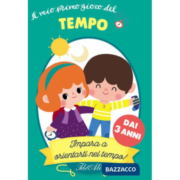 Mio primo gioco del tempo. Impara a orientarti nel tempo! (Il)