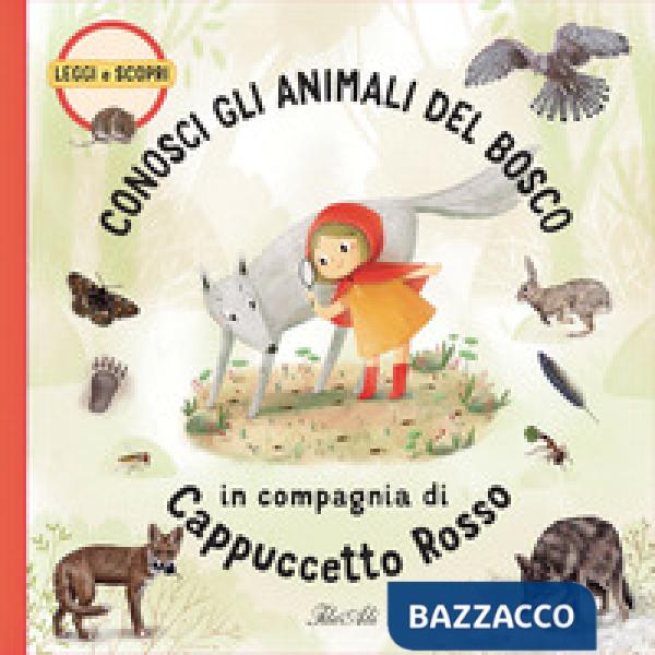 Conosci gli animali del bosco in compagnia di Cappuccetto Rosso. Ediz. a colori