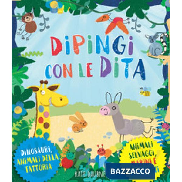 Dipingi con le dita. Dinosauri, animali della fattoria. Animali selvaggi, marini e domestici. Ediz. a colori