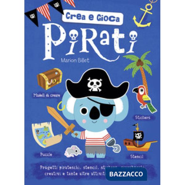 Pirati. Crea e gioca. Con adesivi. Ediz. a colori
